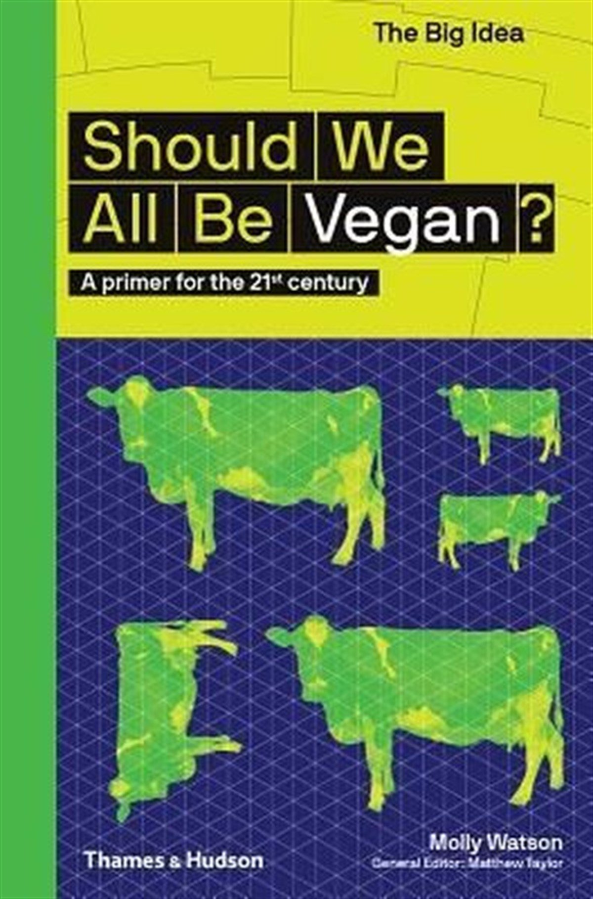 Molly WatsonFoodShould We All Be Vegan?: A Primer for the 21st Century (The Big Idea Series)