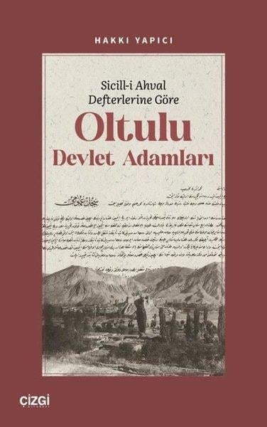 Hakkı YapıcıOsmanli TarihiSicill-i Ahval Defterlerine Göre Oltulu Devlet Adamları
