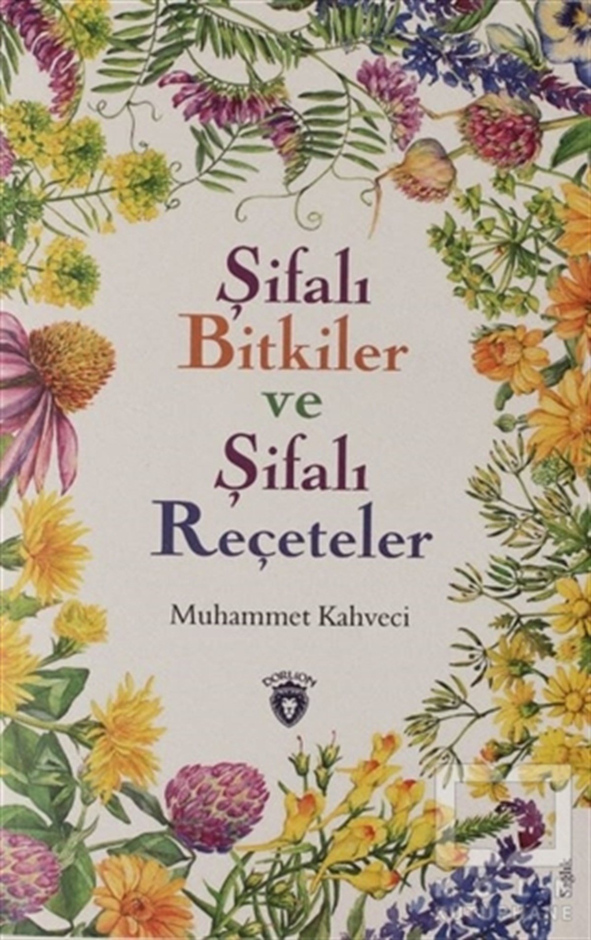 Muhammet KahveciAlternatif Tıp KitaplarıŞifalı Bitkiler ve Şifalı Reçeteler