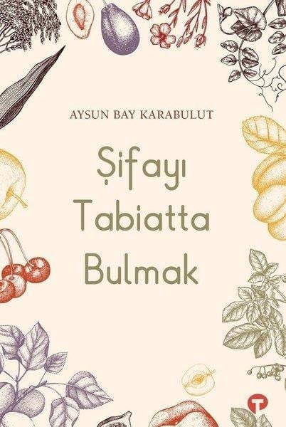Aysun Bay KarabulutGenel Sağlık KitaplarıŞifayı Tabiatta Bulmak