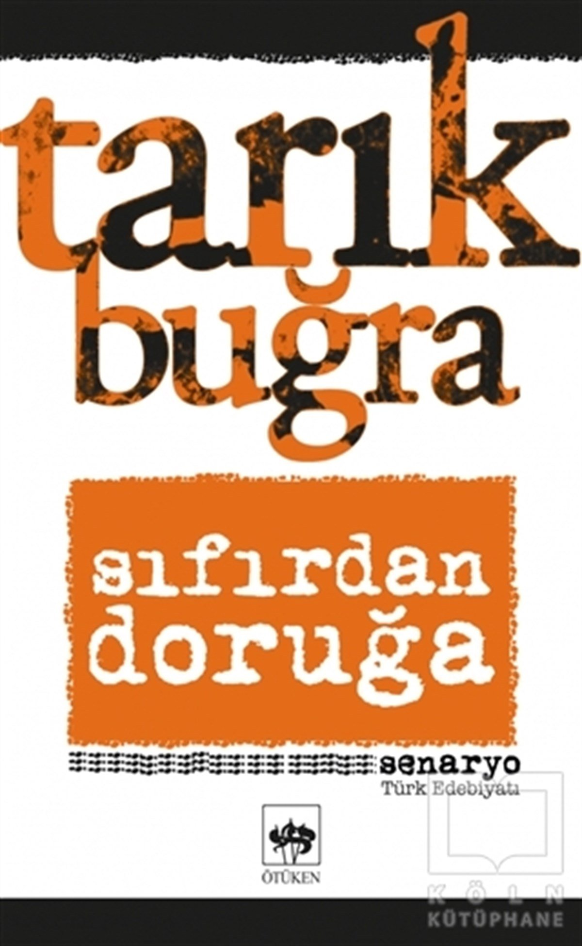 Tarık BuğraSenaryo KitaplarıSıfırdan Doruğa