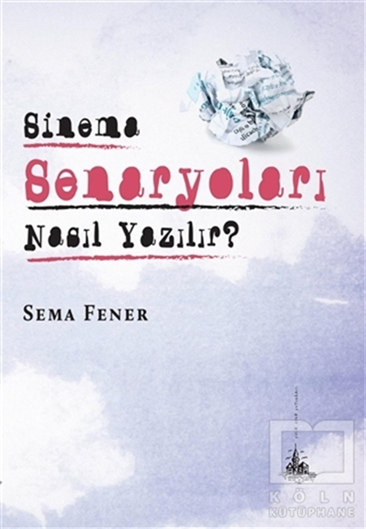 Sema FenerReferans KitaplarSinema Senaryoları Nasıl Yazılır?