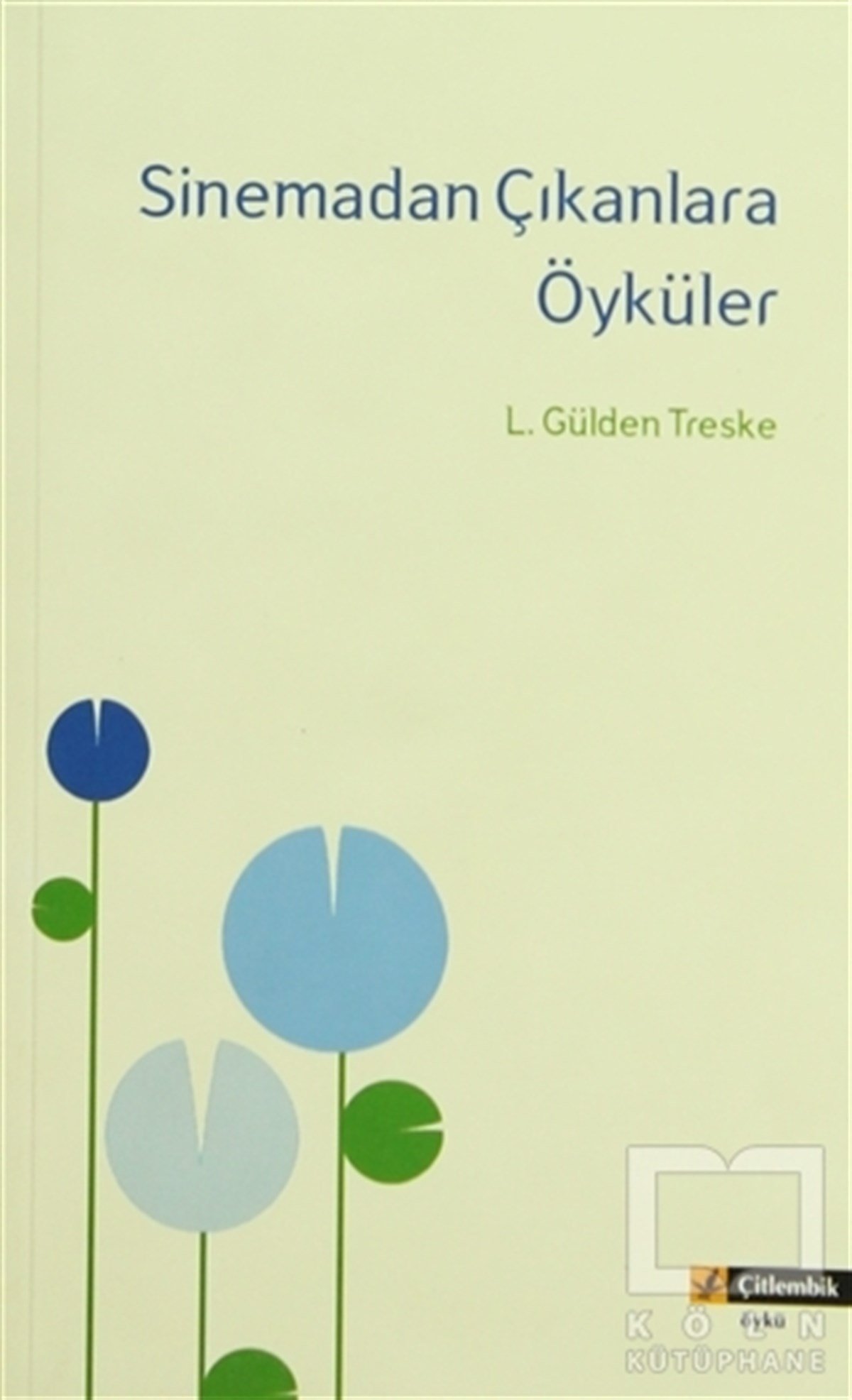 L. Gülden TreskeÖyküSinemadan Çıkanlara Öyküler