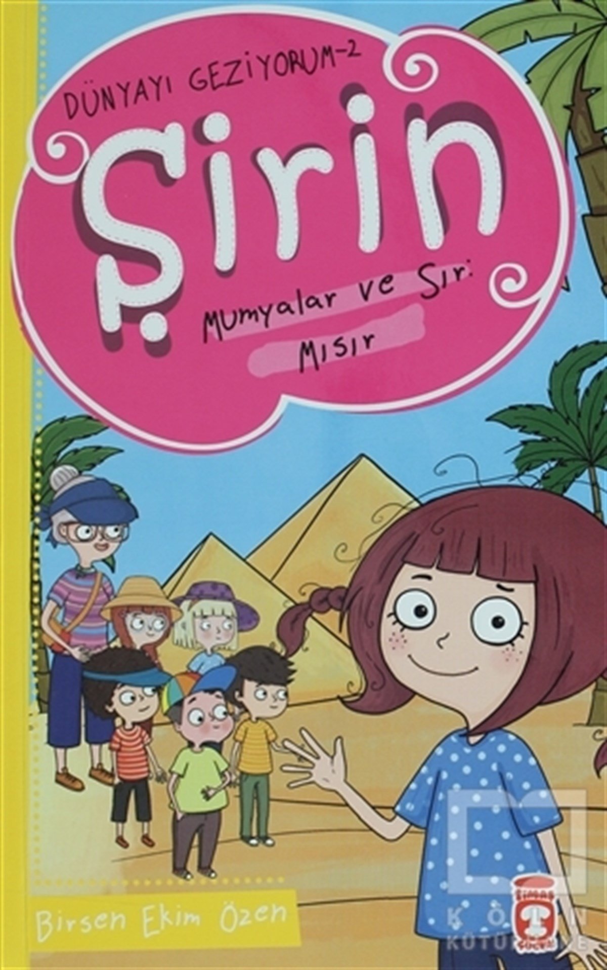 Birsen Ekim ÖzenÇocuk Hikaye KitaplarıŞirin Mumyalar ve Sır: Mısır - Dünyayı Geziyorum 2