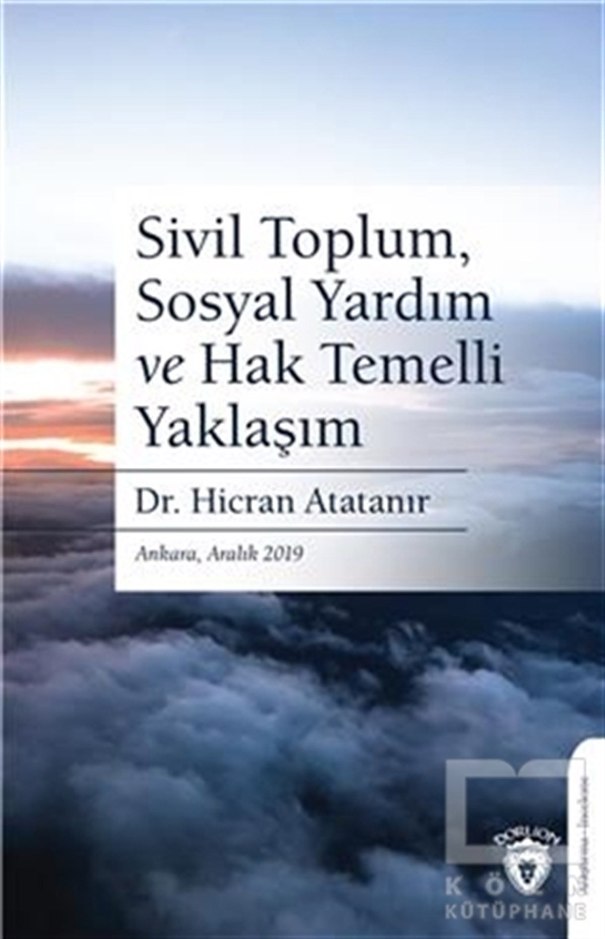 Hicran AtatanırAraştırma - İncelemeSivil Toplum, Sosyal Yardım ve Hak Temelli Yaklaşım