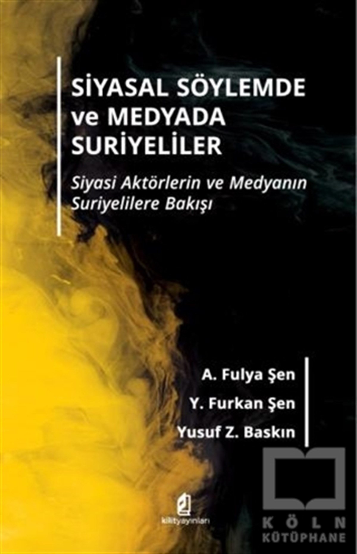 A. Fulya Şenİslam ve Ortadoğu KitaplarıSiyasal Söylemde ve Medyada Suriyeliler