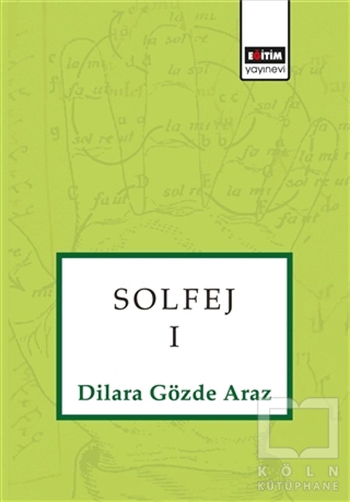 Dilara Gözde ArazMüzik Eğitimi KitaplarıSolfej 1