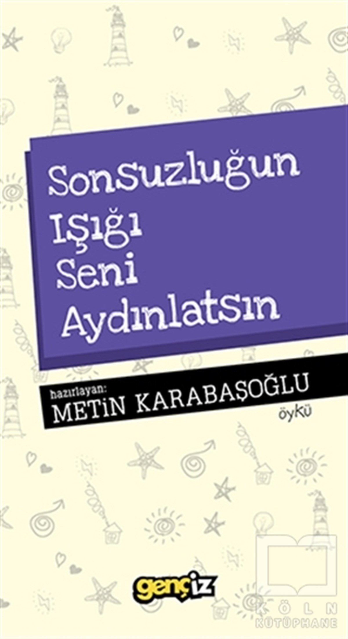 Metin KarabaşoğluÖyküSonsuzluğun Işığı Seni Aydınlatsın