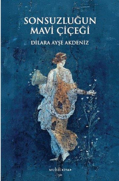 Dilara Ayşe AkdenizTürk ŞiiriSonsuzluğun Mavi Çiçeği