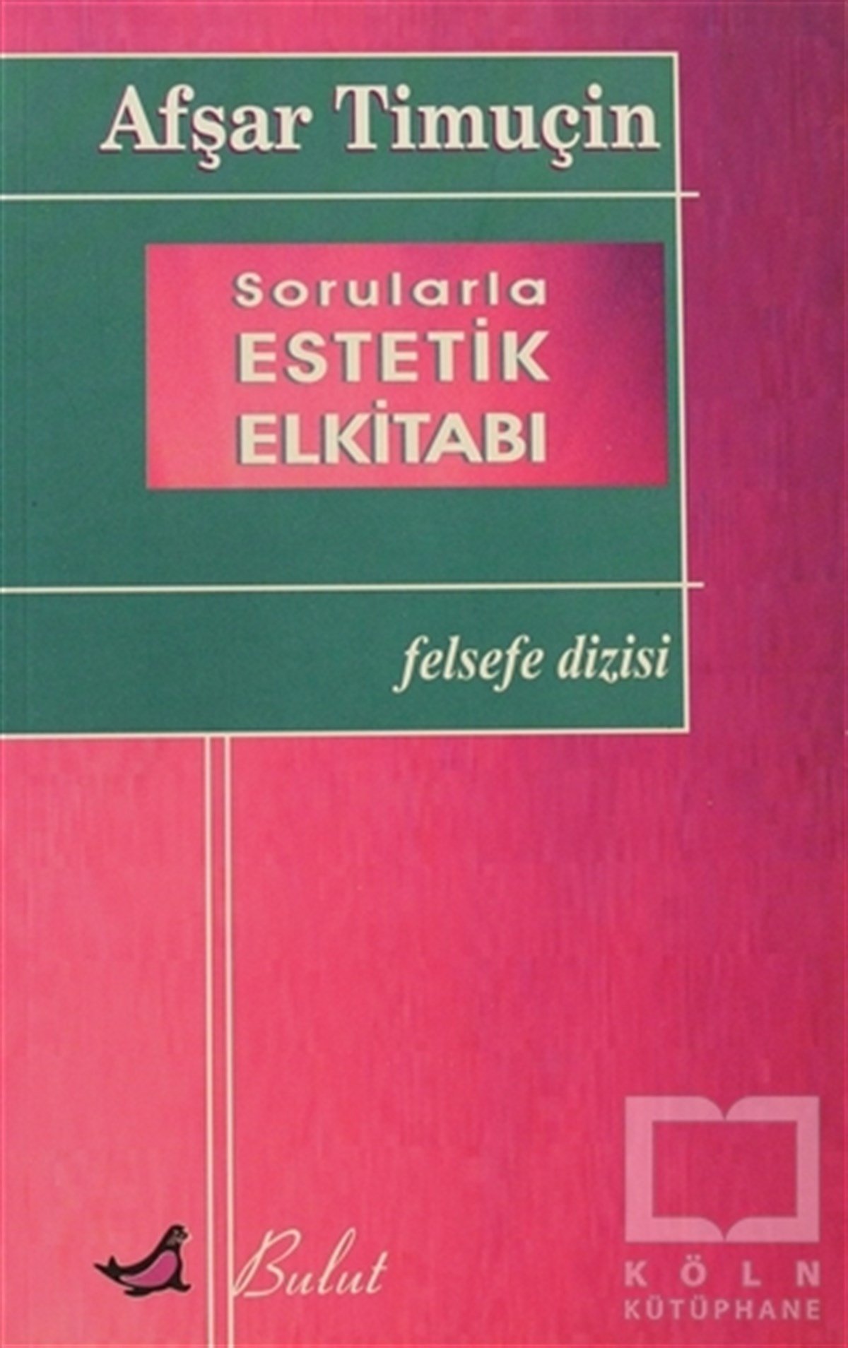 Afşar TimuçinEstetikSorularla Estetik Elkitabı