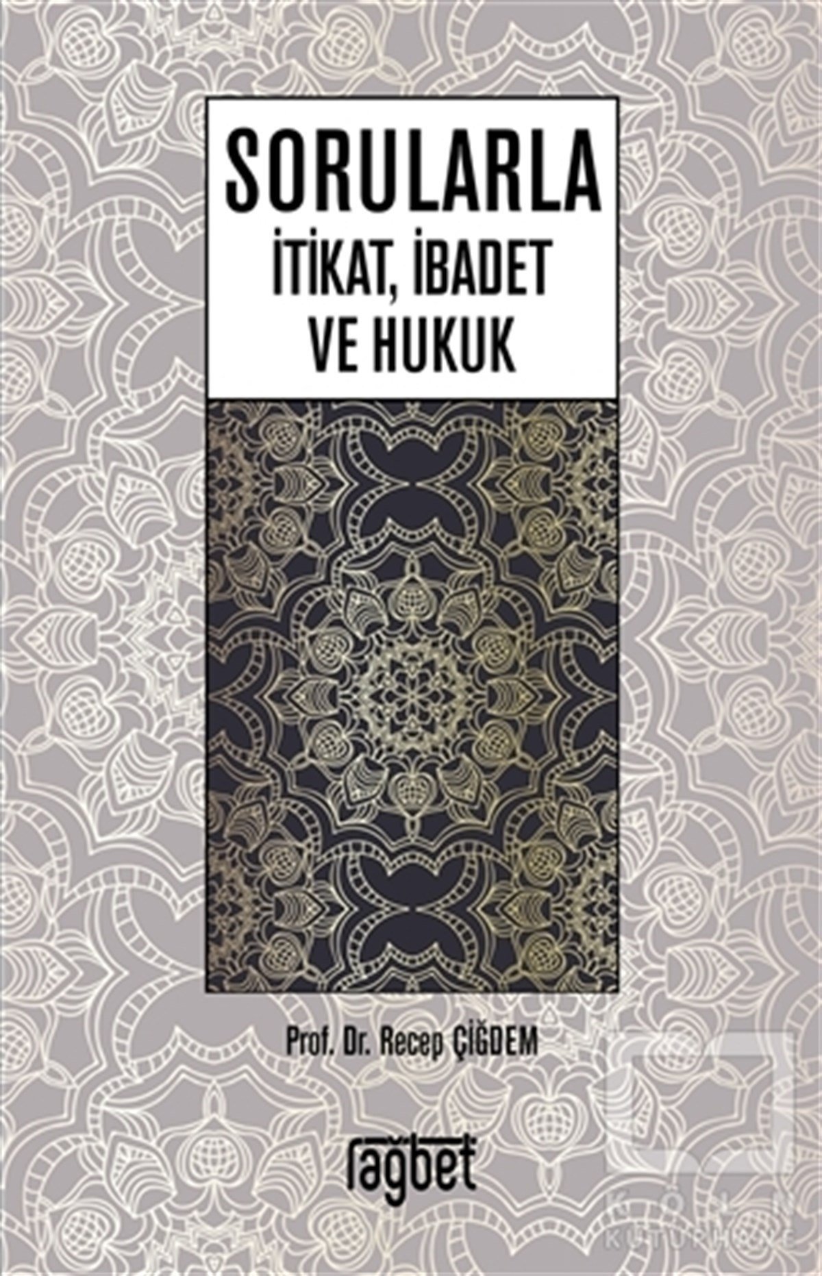 Recep ÇiğdemKuran-ı Kerim ve Kuran-ı Kerim Üzerine KitaplarSorularla İtikat İbadet ve Hukuk