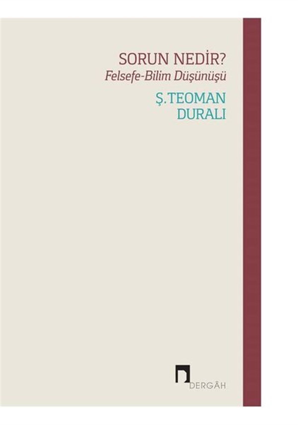 Ş. Teoman DuralıFelsefe BilimiSorun Nedir? Felsefe - Bilim Düşünüşü