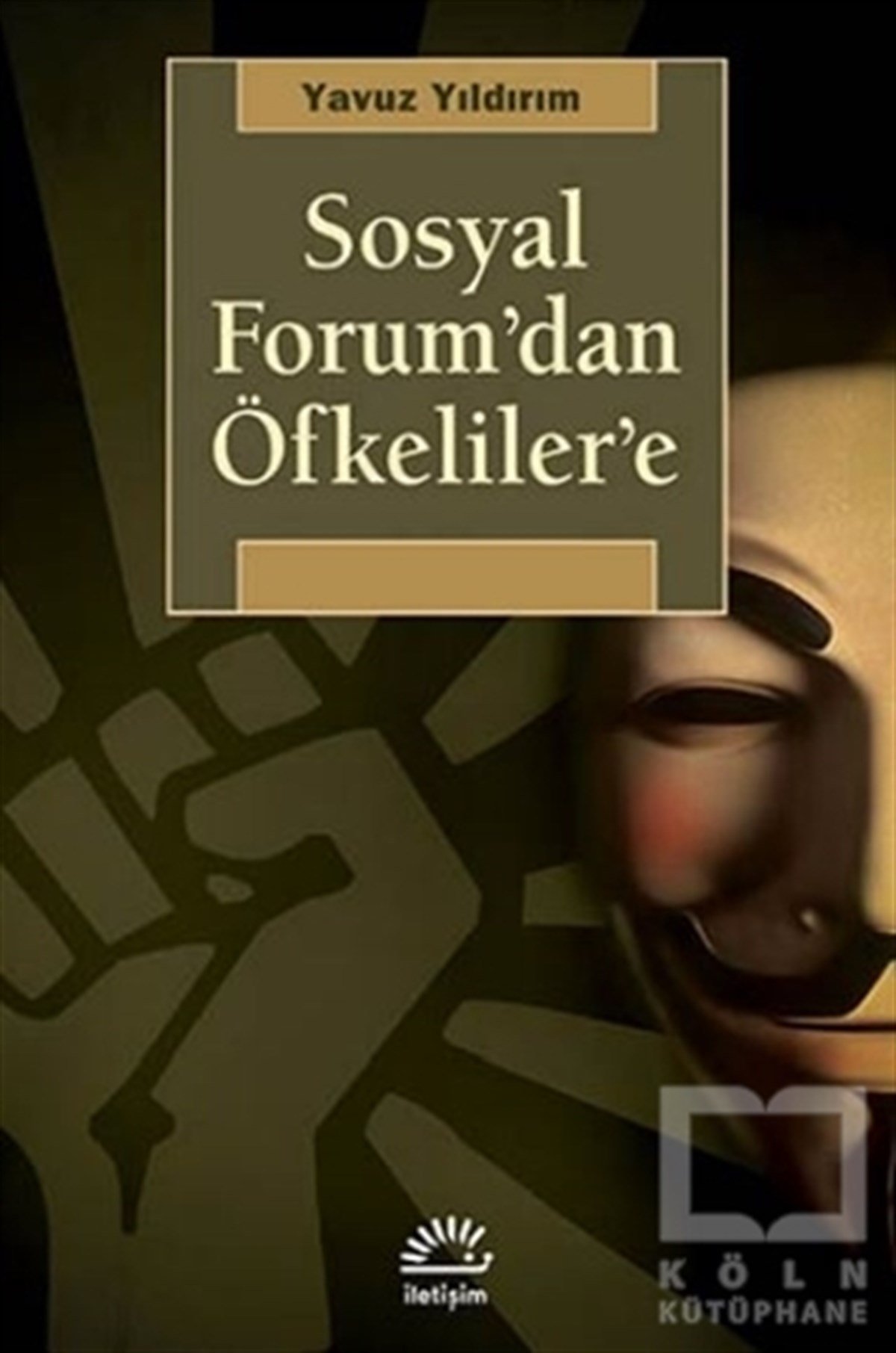 Yavuz YıldırımDünya Siyaseti ve PolitikasıSosyal Forum’dan Öfkeliler’e