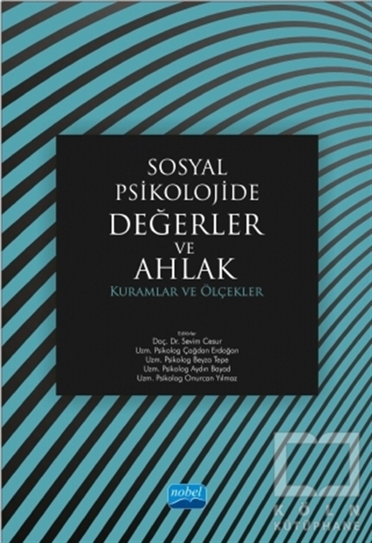 Sevim CesurGelişim PsikolojisiSosyal Psikolojide Değerler ve Ahlak: Kuramlar ve Ölçekler