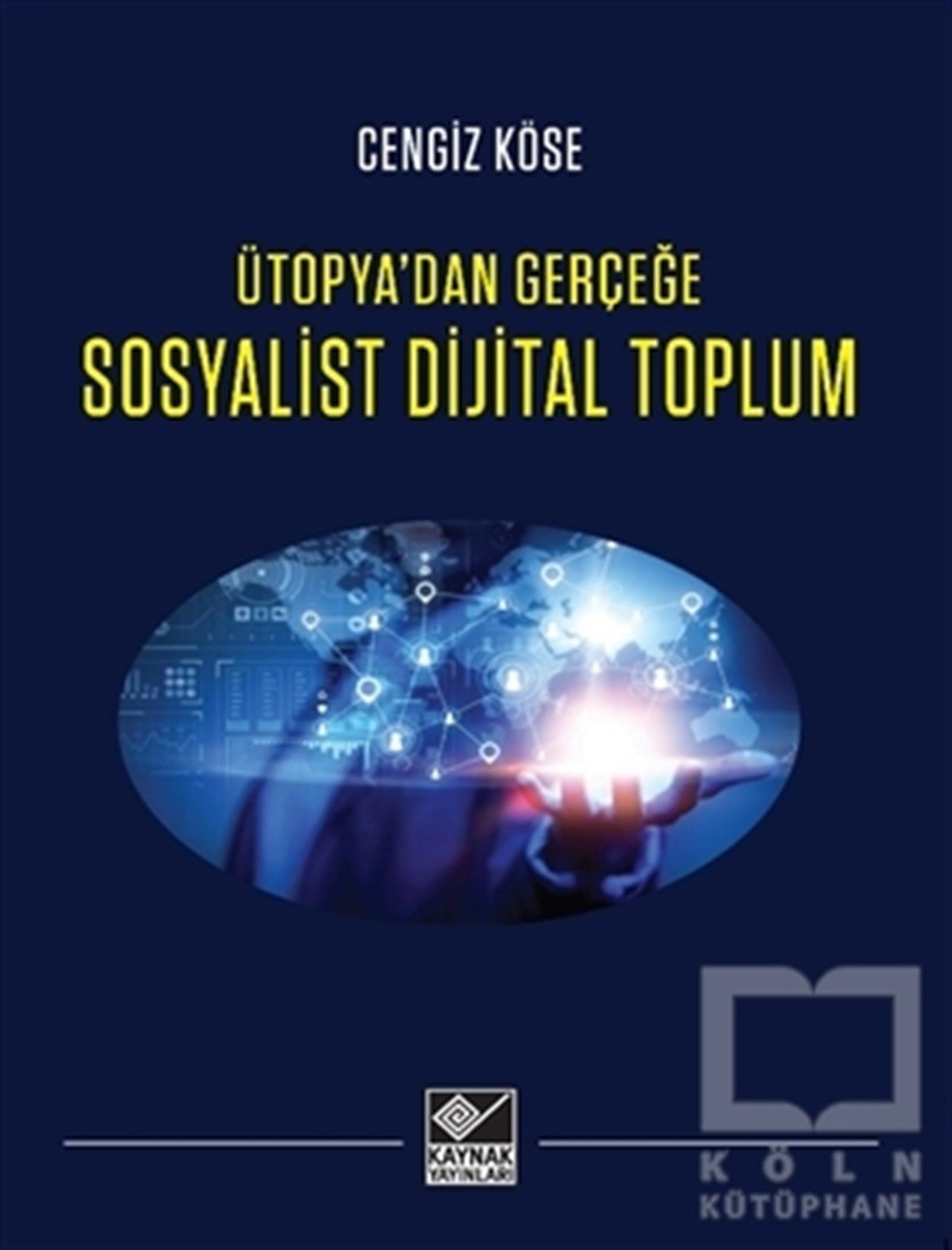Cengiz KöseAraştırma - İncelemeSosyalist Dijital Toplum - Ütopya’dan Gerçeğe