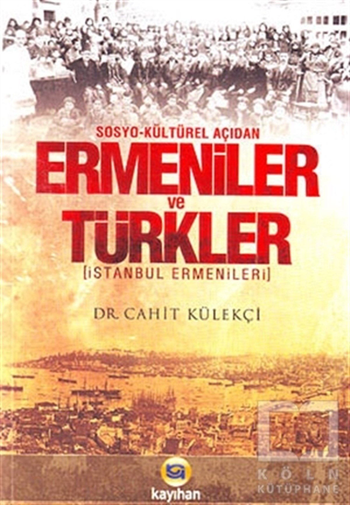 Cahit KülekçiDiğerSosyo - Kültürel Açıdan Ermeniler ve Türkler