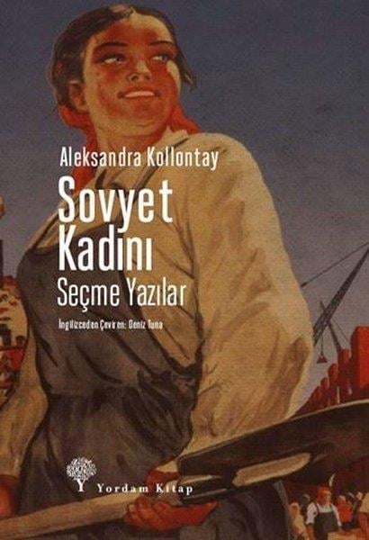 Aleksandra KollontayGenel Politika & Siyaset Bilim & Siyaset Tarihi KitaplarıSovyet Kadını-Seçme Yazılar