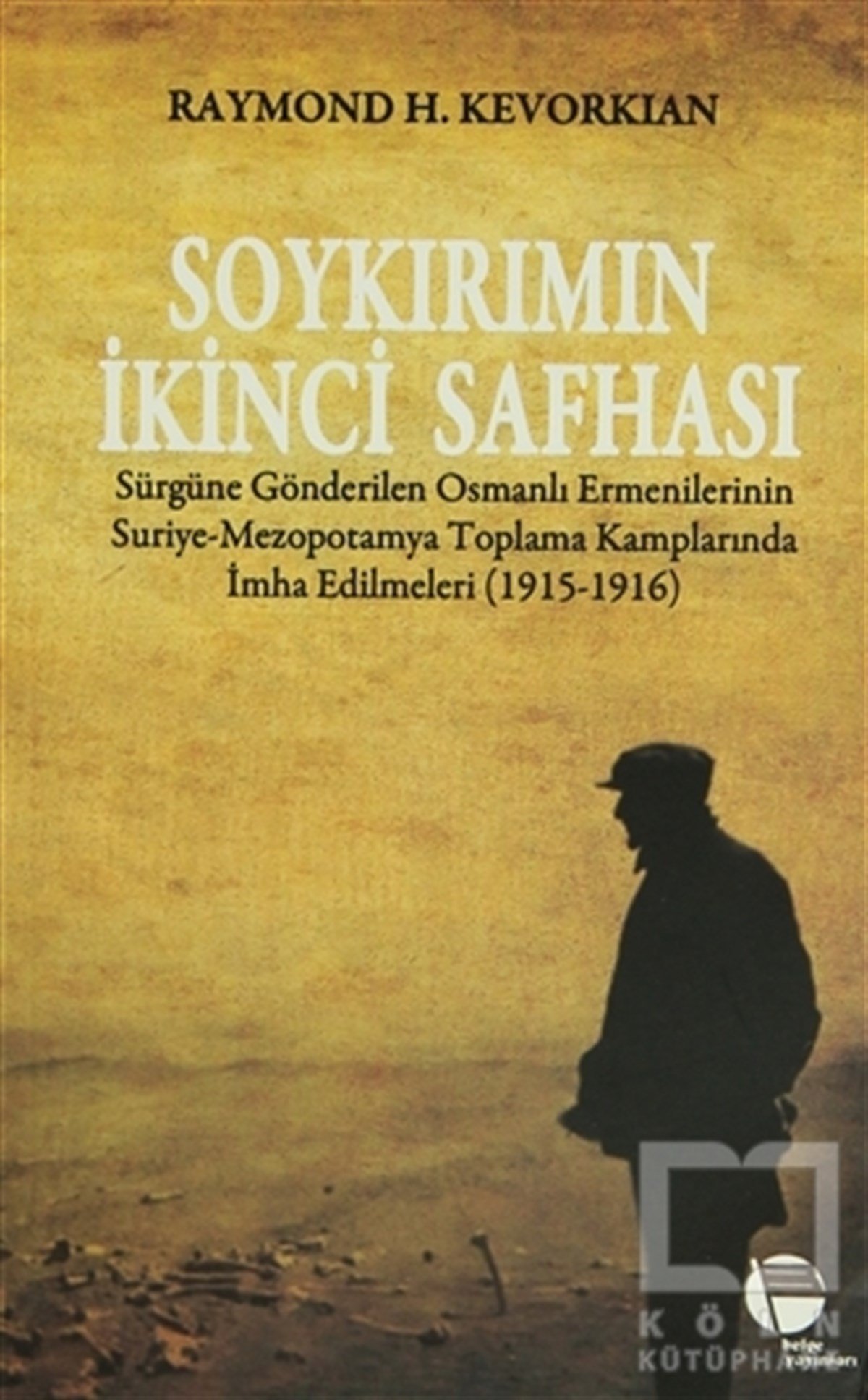 Raymond H. KevorkianAzınlıklar, Etnik SorunlarSoykırımın İkinci Safhası