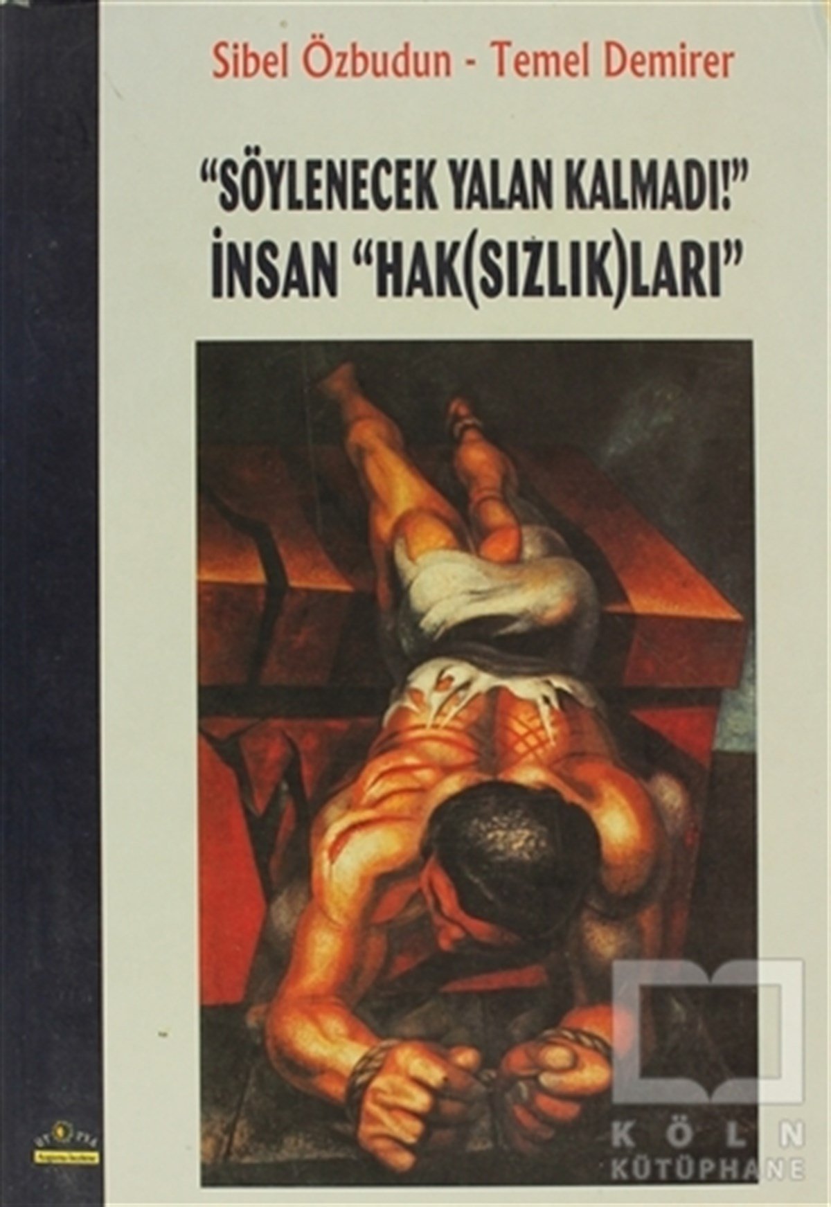 Sibel ÖzbudunDiğer"Söylenecek Yalan Kalmadı!" İnsan "Hak(Sızlık)ları"