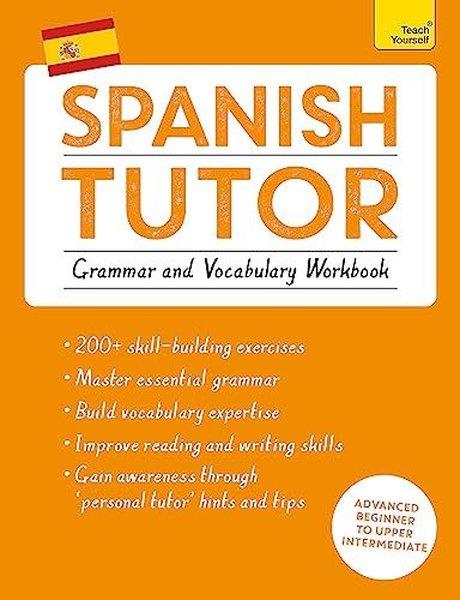 Angela HowkinsOther (Reference)Spanish Tutor: Grammar and Vocabulary Workbook (Learn Spanish with Teach Yourself) (Tutors)