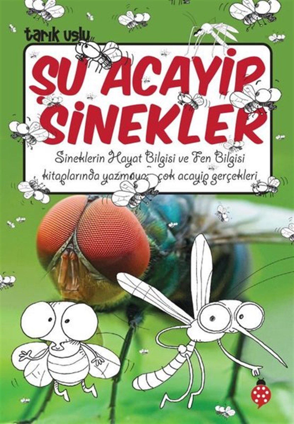 Tarık UsluÇocuk Bilim KitaplarıŞu Acayip Sinekler