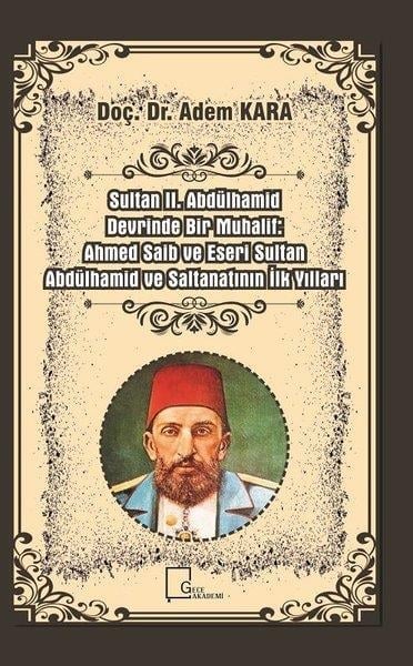 Adem KaraOsmanli TarihiSultan 2.Abdülhamid Devrinde Bir Muhalif-Ahmed Saib ve Eseri Sultan Abdülhamid ve Saltanatının İlk Y