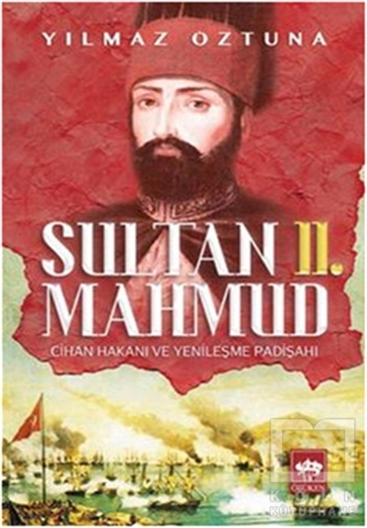 Yılmaz ÖztunaÖnemli Olaylar ve Biyografi - OtobiyografiSultan 2. Mahmud