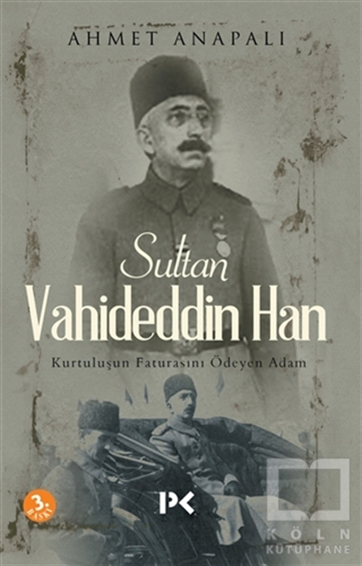 Ahmet AnapalıÖnemli Olaylar ve Biyografi - OtobiyografiSultan Vahideddin Han