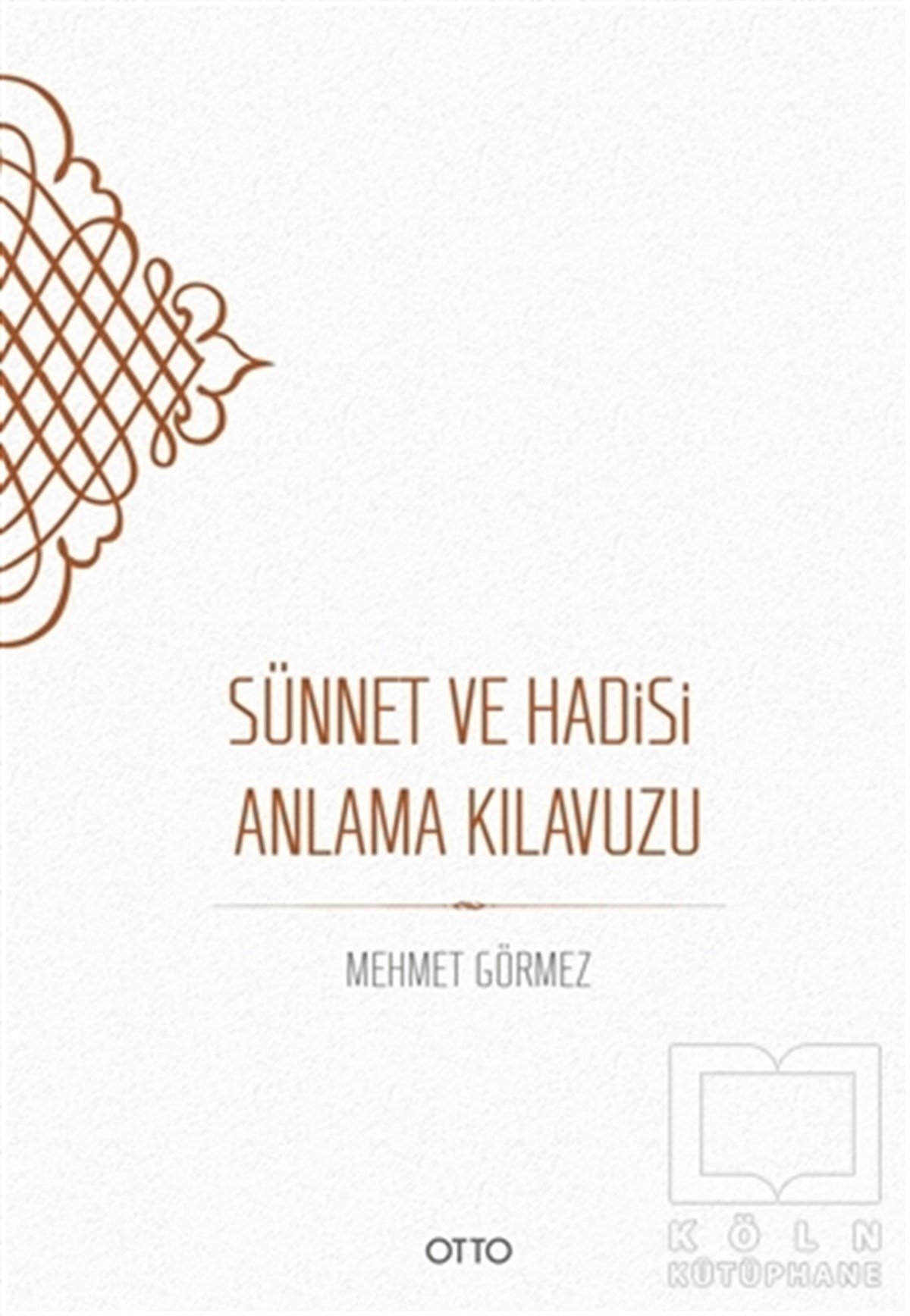 Mehmet Görmezİslami Araştırma ve İnceleme KitaplarıSünnet ve Hadisi Anlama Kılavuzu