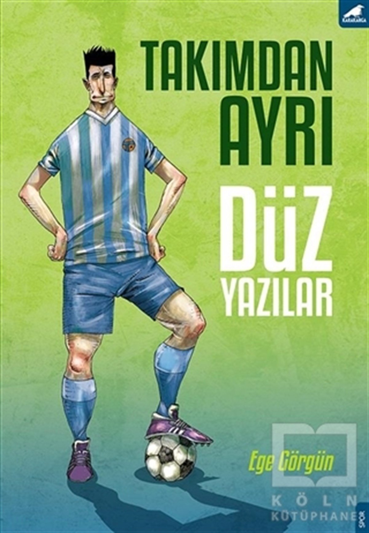 Ege GörgünDenemeTakımdan Ayrı Düz Yazılar