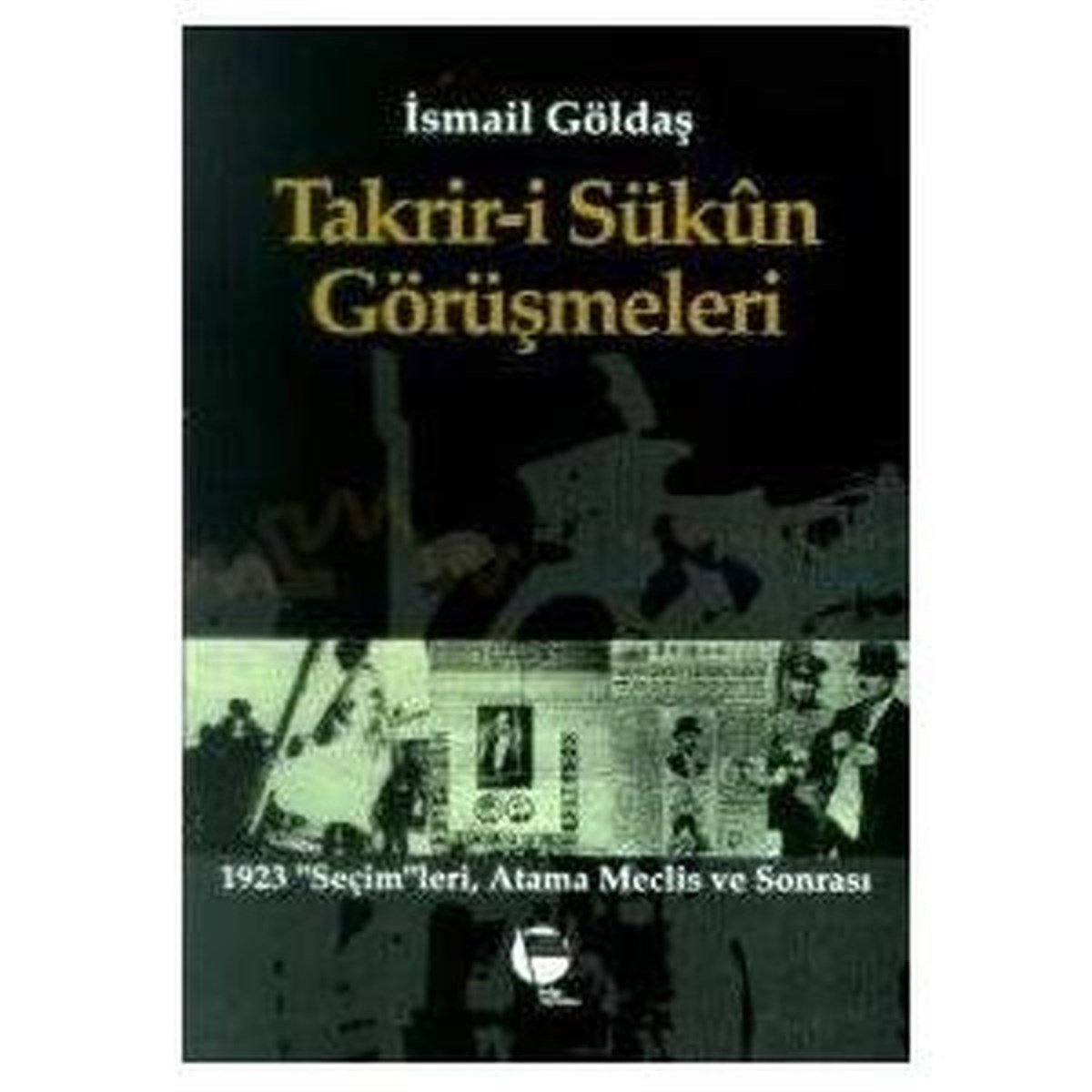 İsmail GöldaşTürkische Politik & PolitikbücherTakrir-i Sükun Görüşmeleri