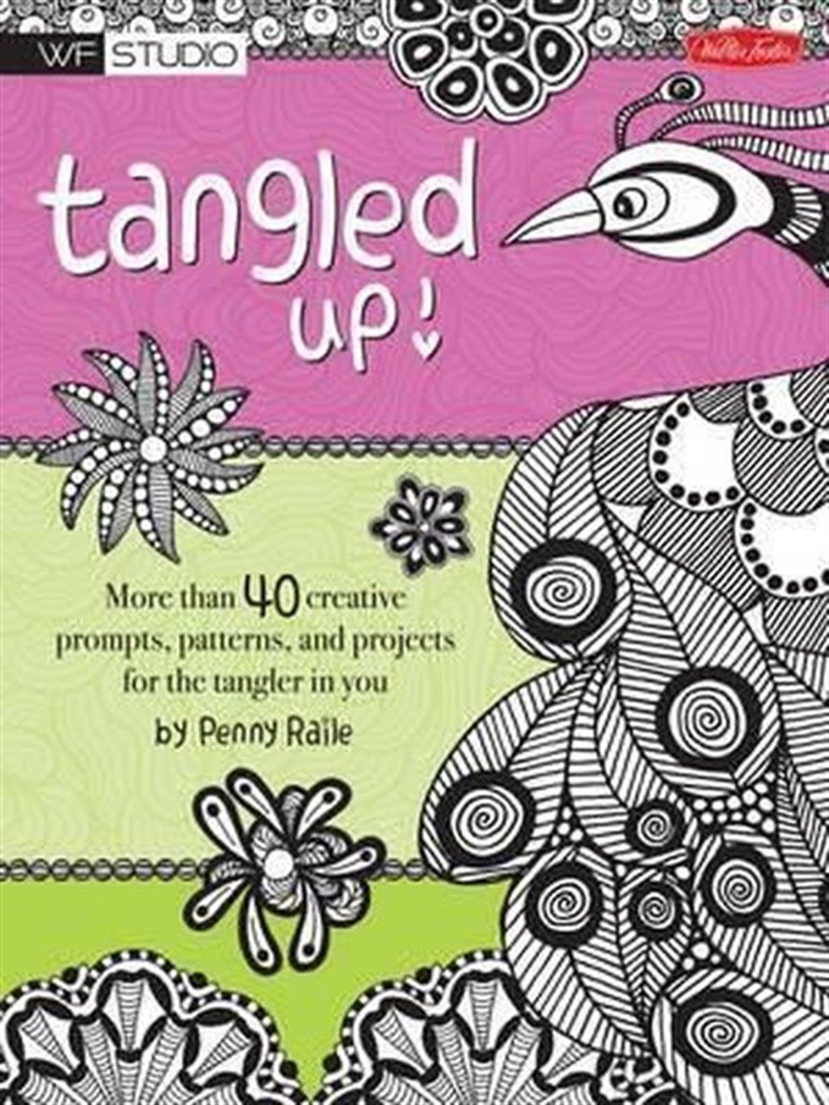 Penny RaileArtTangled Up!: More than 40 creative prompts patterns and projects for the tangler in you (Walter Fo