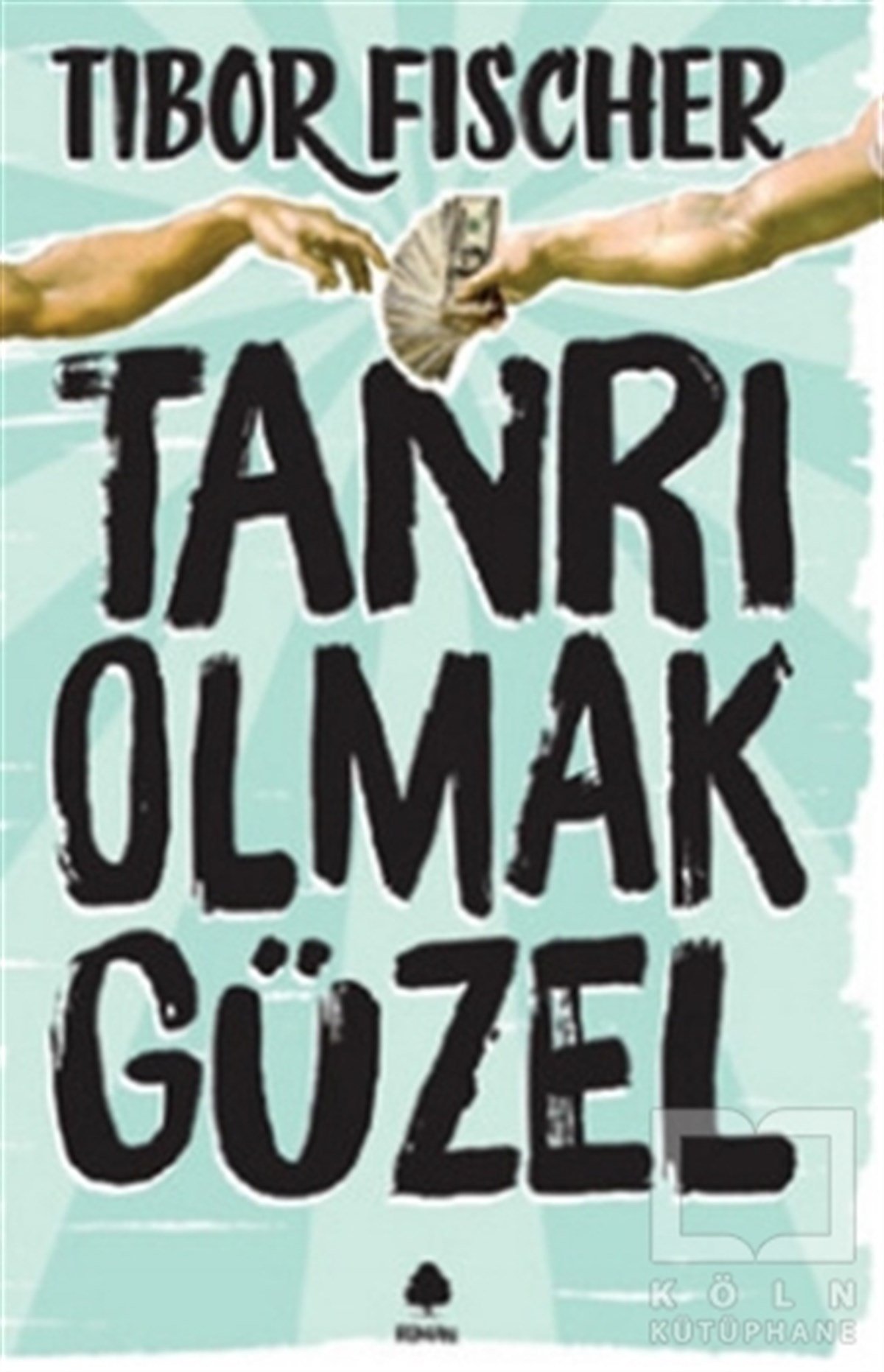 Tibor FischerTürkçe RomanlarTanrı Olmak Güzel