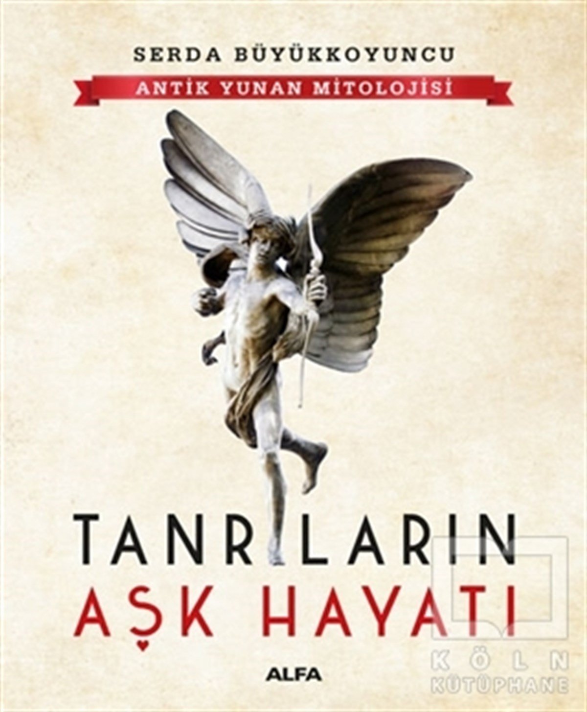 Serda BüyükkoyuncuMitolojik KitaplarTanrıların Aşk Hayatı