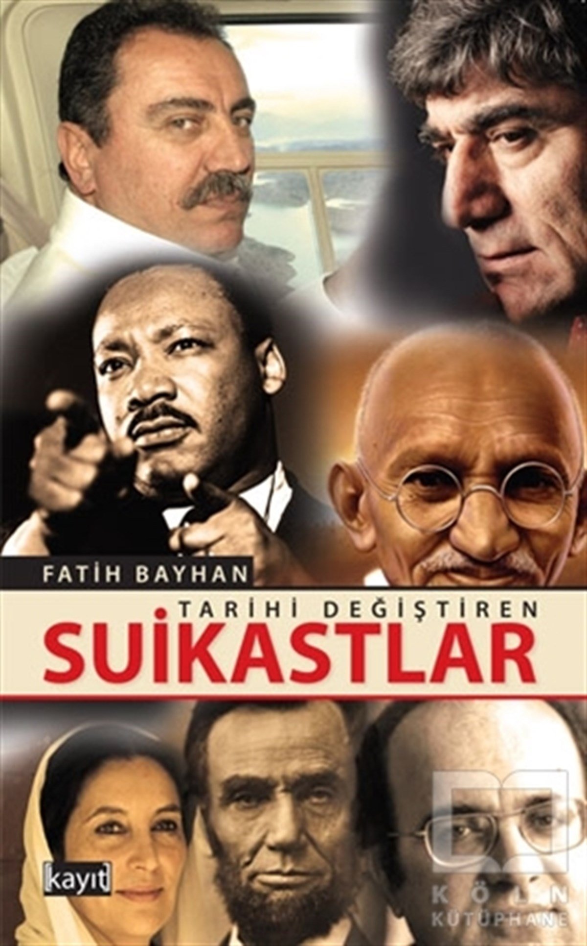 Fatih BayhanÖnemli Olaylar ve Biyografi - OtobiyografiTarihi Değiştiren Suikastlar