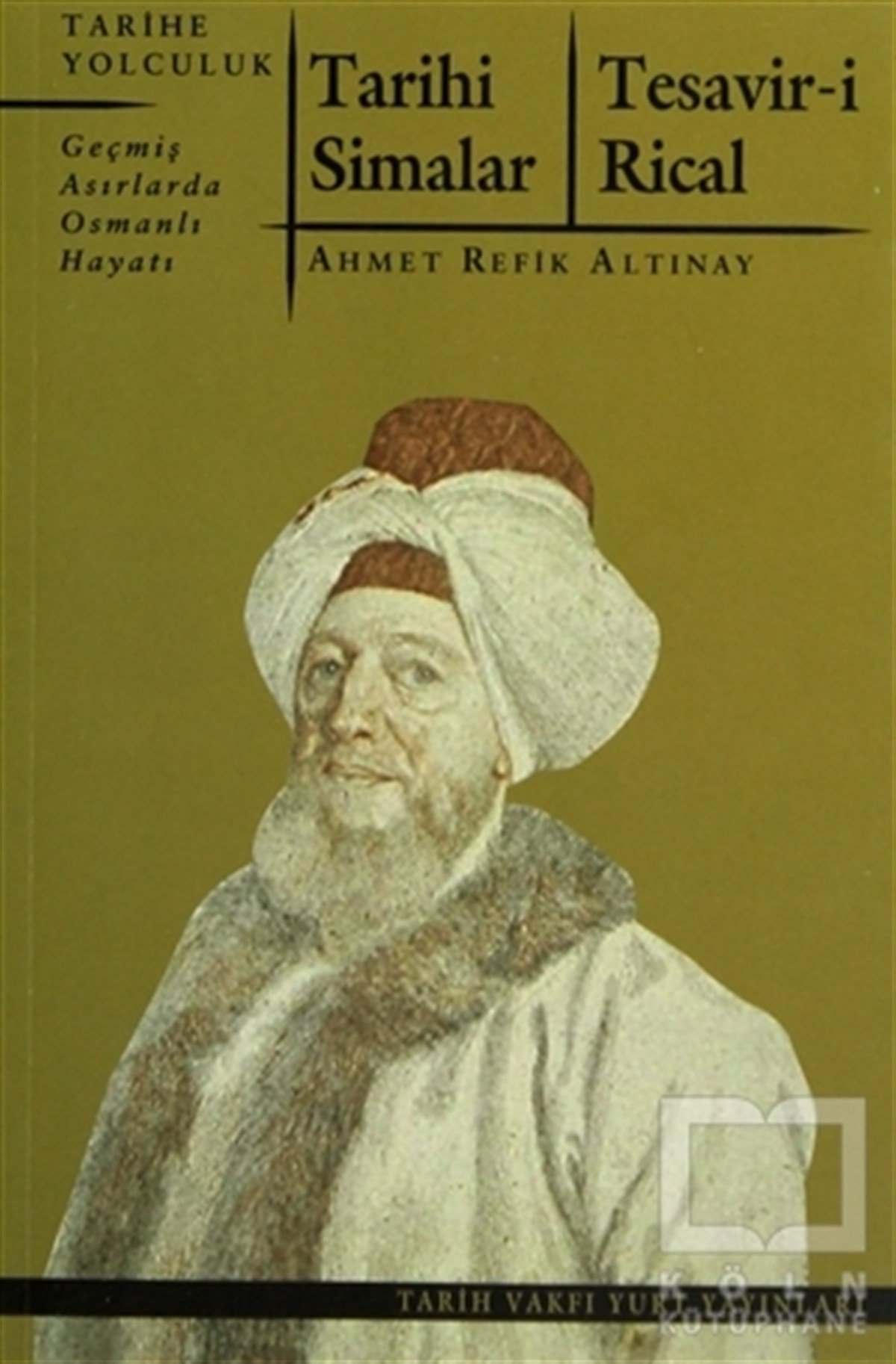 Ahmet Refik AltınayOsmanlı TarihiTarihi Simalar - Tesavir-i Rical