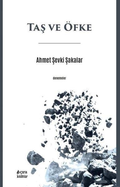 Ahmet Şevki ŞakalarDeneme KitaplarıTaş ve Öfke - Denemeler