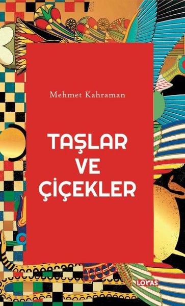 Mehmet KahramanDeneme KitaplarıTaşlar ve Çiçekler