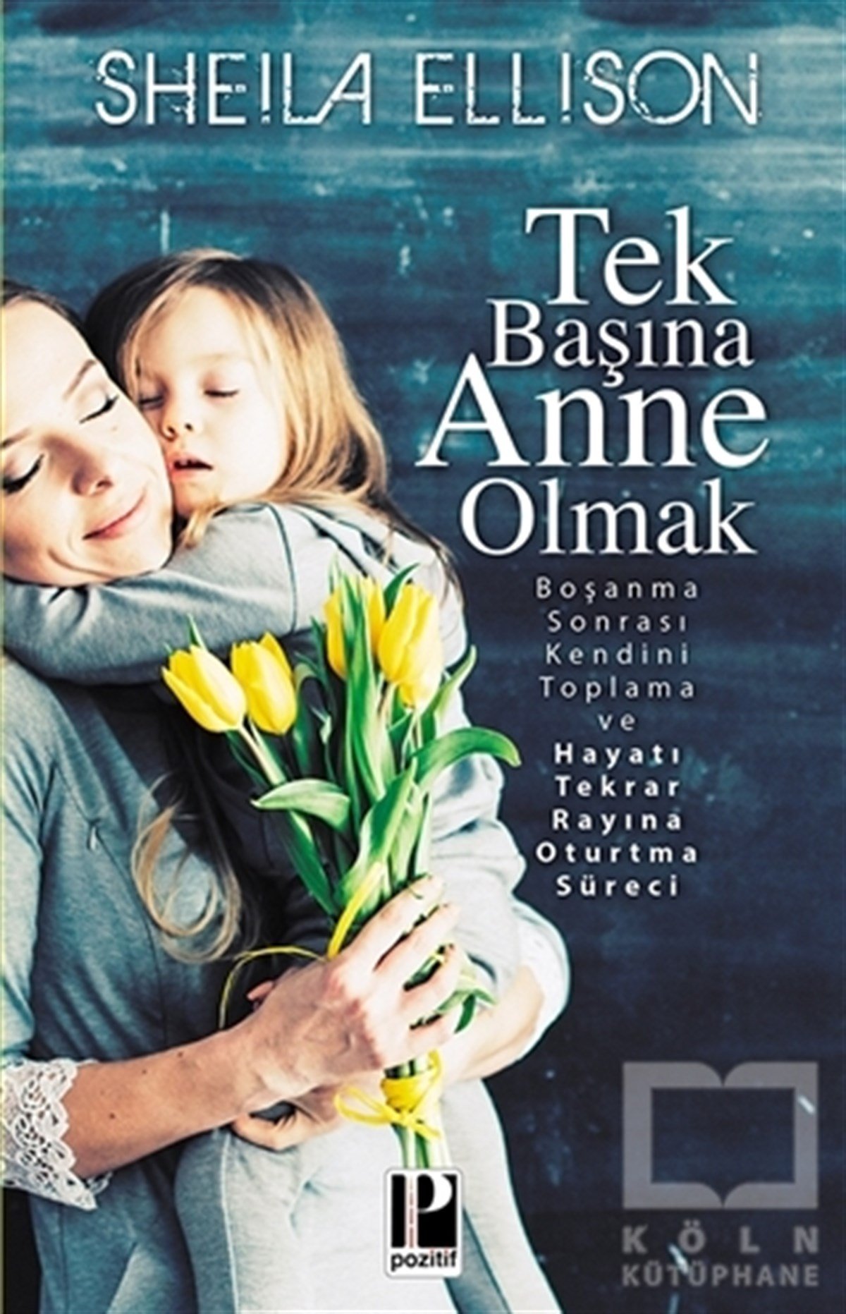 Sheila EllisonAile ve ÇocukTek Başına Anne Olmak