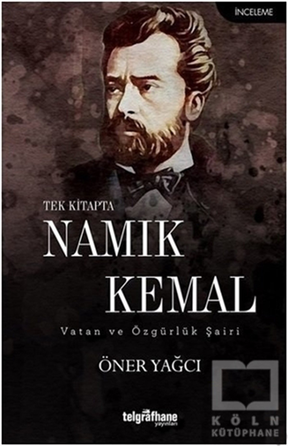 Öner YağcıAraştırma-İnceleme-ReferansTek Kitapta Namık Kemal