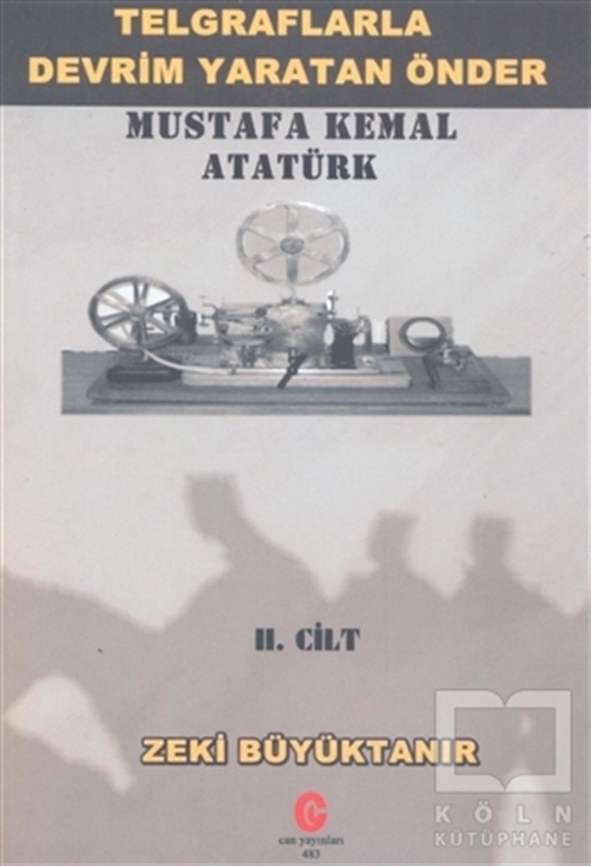 Zeki BüyüktanırMustafa Kemal AtatürkTelgraflarla Devrim Yaratan Önder Mustafa Kemal Atatürk 2. Cilt