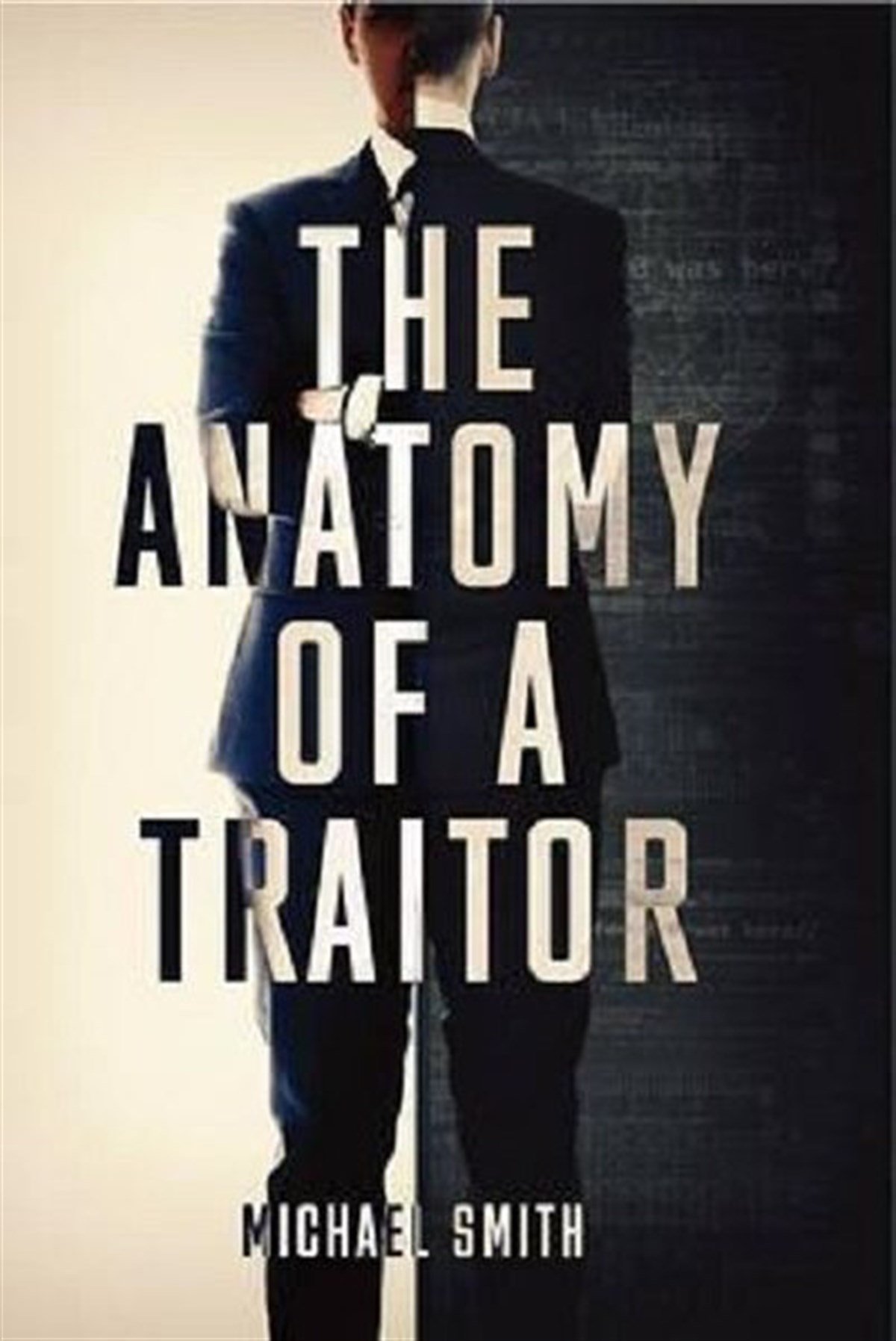 Michael SmithHistoryThe Anatomy of a Traitor: A history of espionage and betrayal