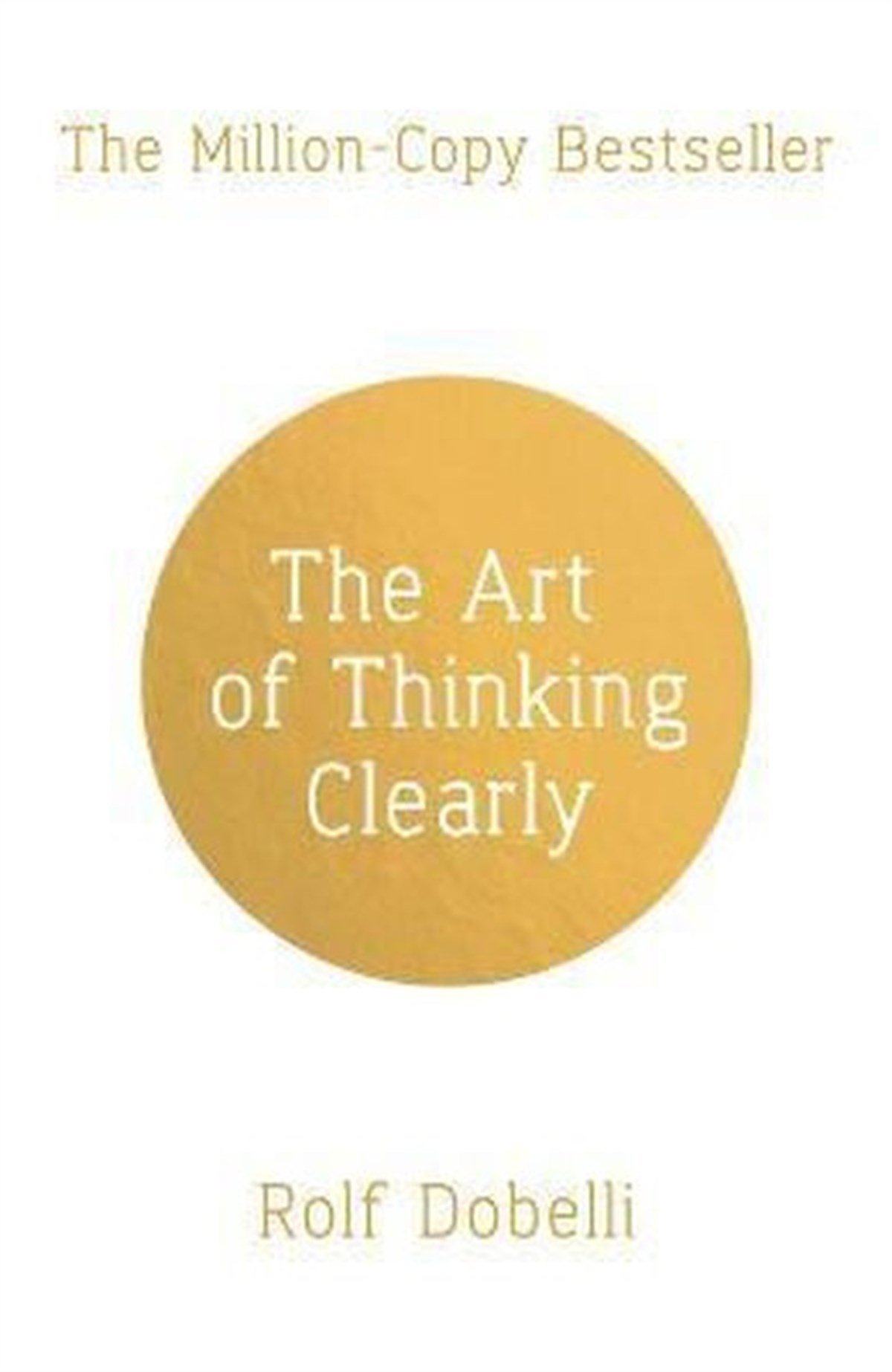 Köln KütüphaneBusiness and EconomicsThe Art of Thinking Clearly: Better Thinking Better Decisions