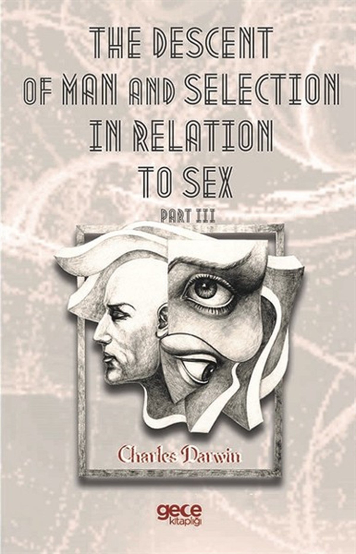 Charles DarwinScienceThe Descent Of Man And  Selection İn Relation To Sex Part III