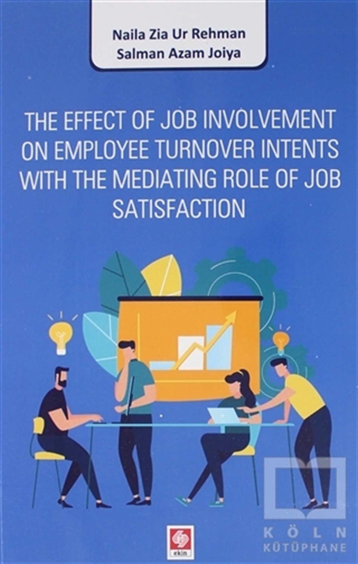Naila Zia Ur RehmanHukuk Üzerine KitaplarThe Effect of Job Involvement On Employee Turnover Intents With The Mediating Role of Job Satisfaction