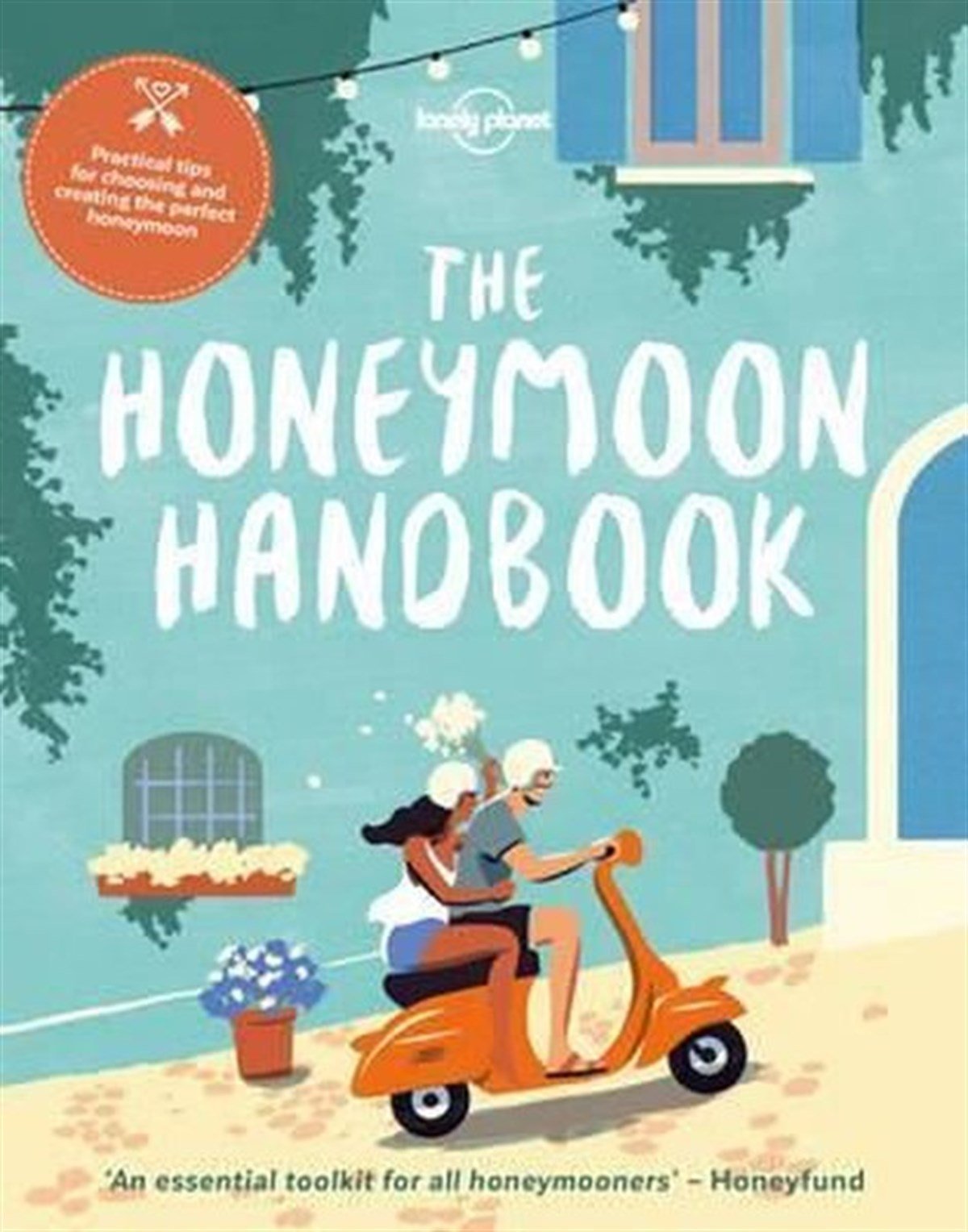 Lonely PlanetGuideThe Honeymoon Handbook (Lonely Planet)