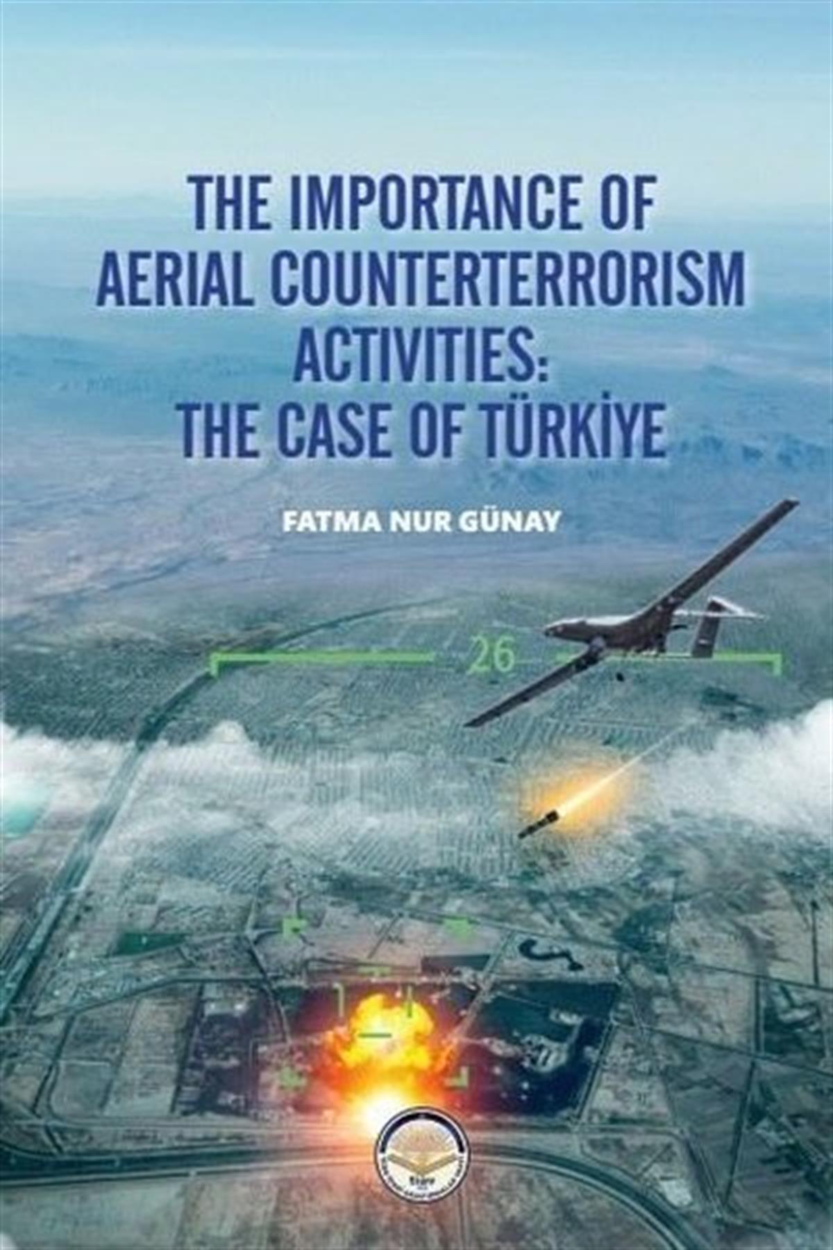 Fatma Nur GünayPolitics and Current AffairsThe Importance of Aerial Counterterrorism Activities: The Case of Türkiye