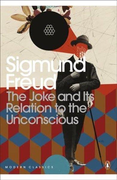 Sigmund FreudLiteratureThe Joke and Its Relation to the Unconscious
