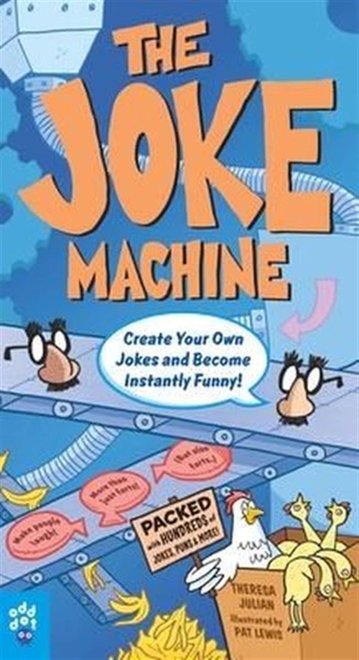 Theresa JulianChildren InterestThe Joke Machine: Create Your Own Jokes and Become Instantly Funny!