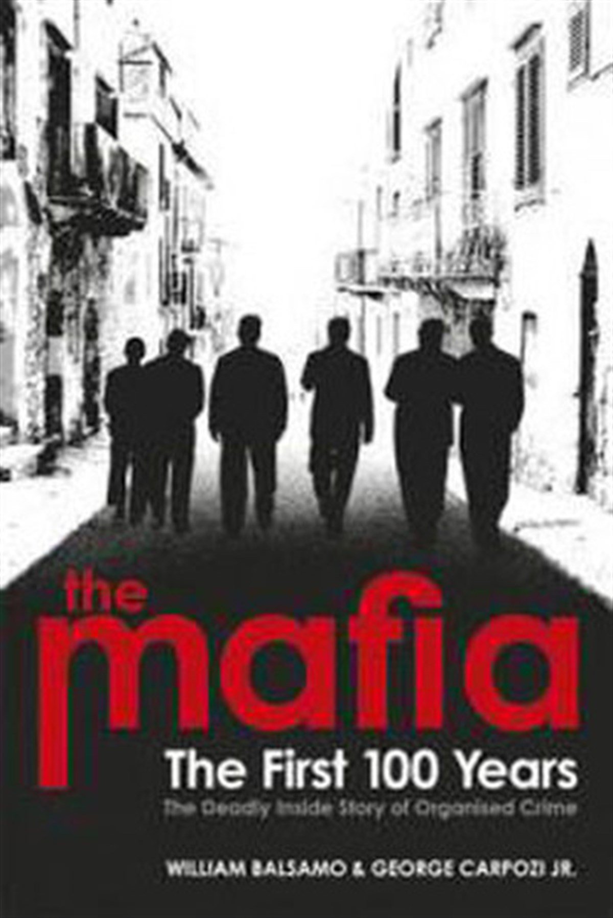 William BalsamoPolitics and Current AffairsThe Mafia: The First 100 Years